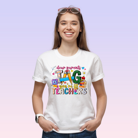 "Dear Parents, Tag You're It! Teachers" Graphic Tee