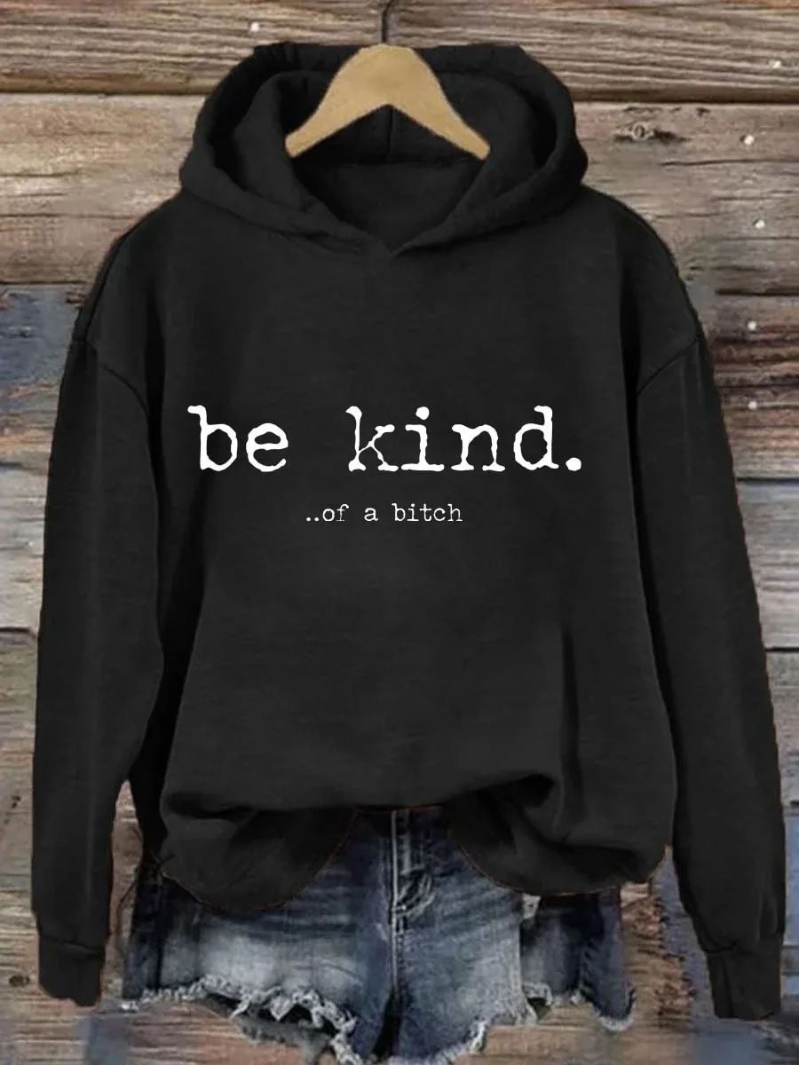 Hoodie- be kind… of a bitch