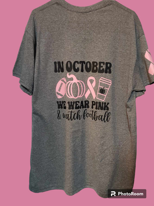 T Shirt- In October we wear Pink & watch football