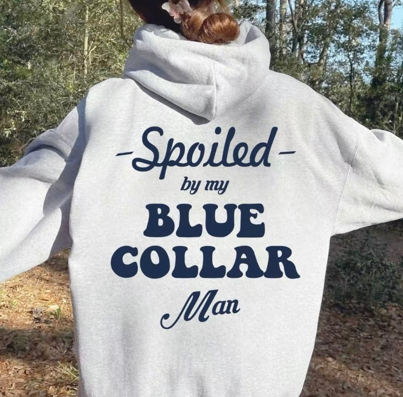 Hoodie- Spoiled by my blue collar man
