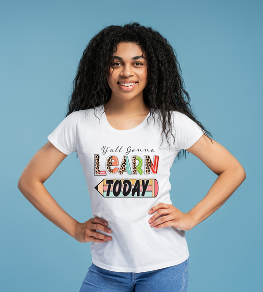 "Y'all Gonna Learn Today" Graphic Tee