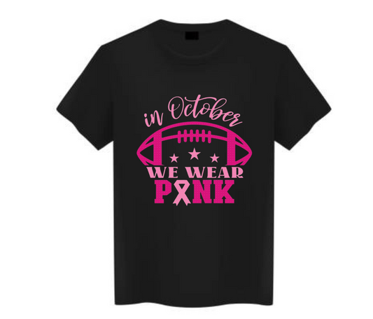 T Shirt - In October we wear pink