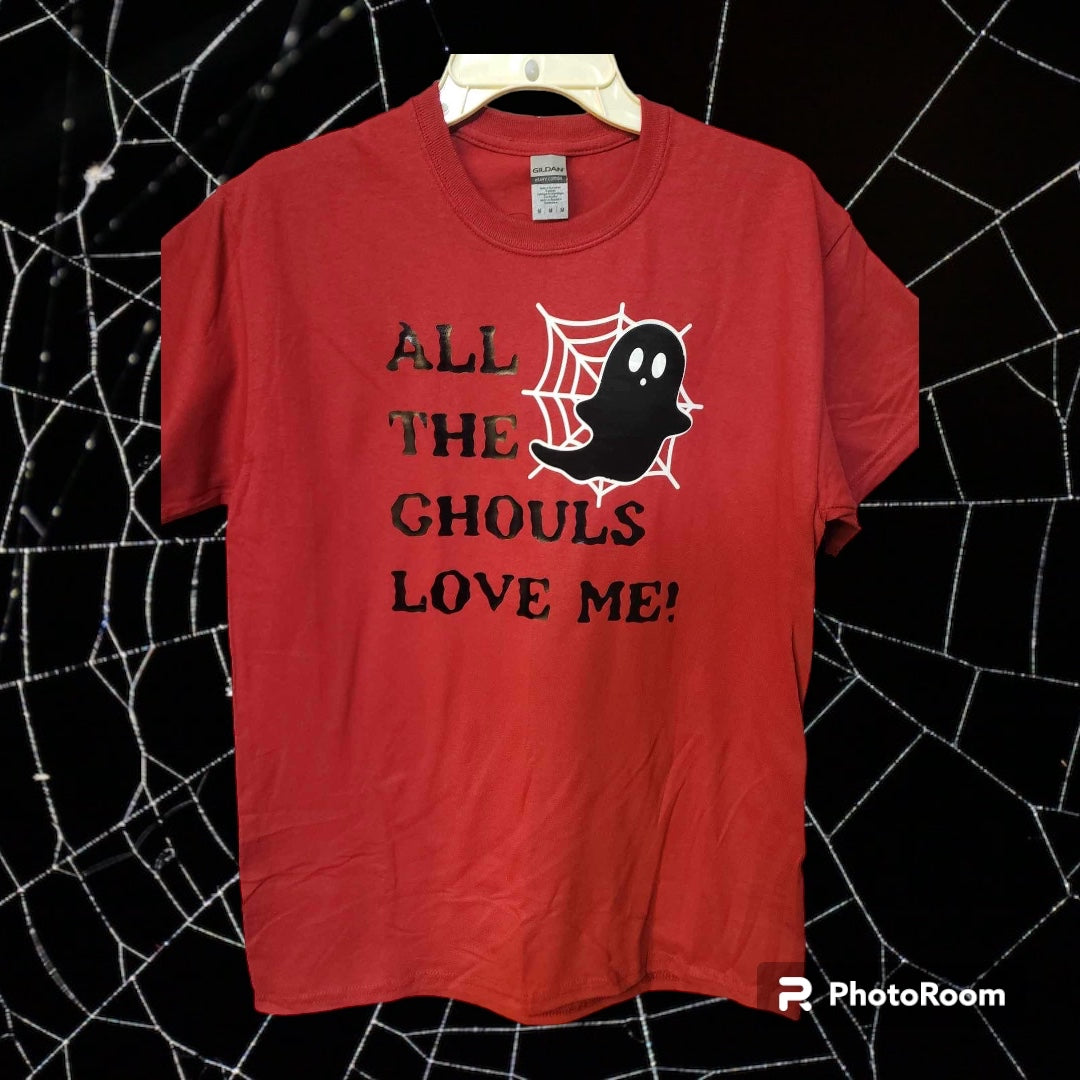 T Shirt- All The Ghouls Love Me