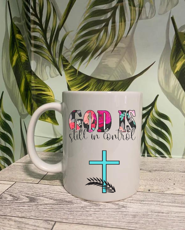 11 OZ Coffee Mug- God Is Still In Control