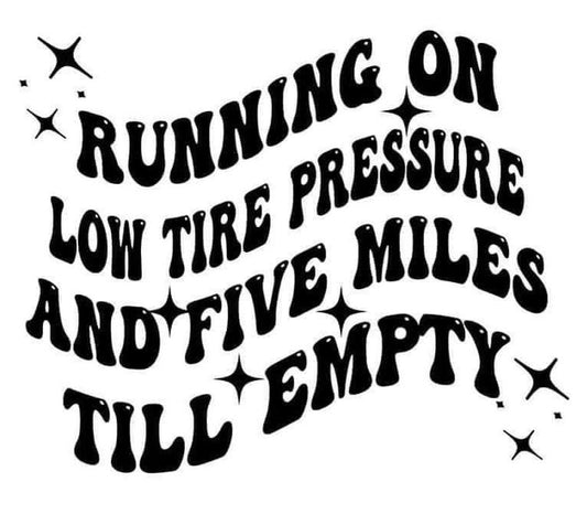 Decal- Running on low tire pressure and five miles till empty