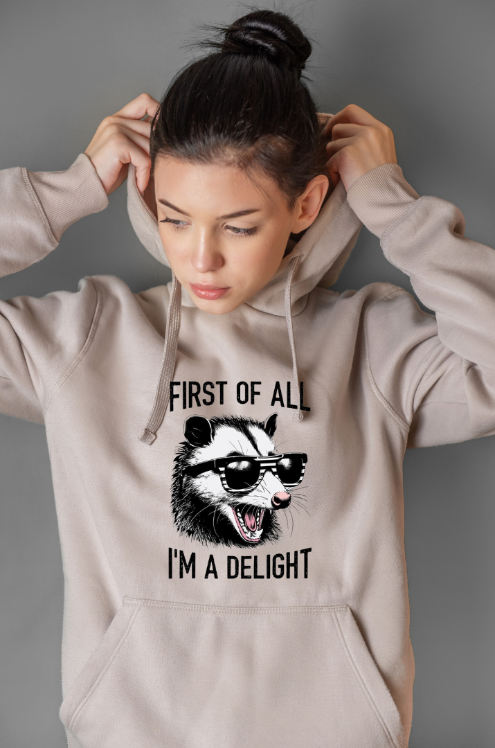 "First of All, I'm a Delight" Hoodie