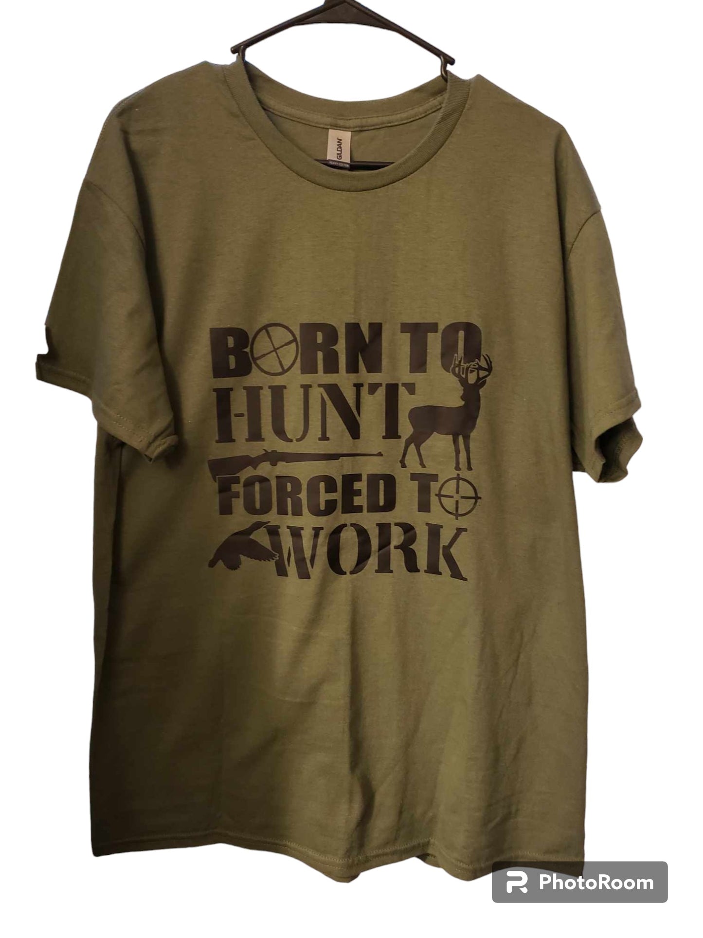 T Shirt- Born To Hunt Forced To Work