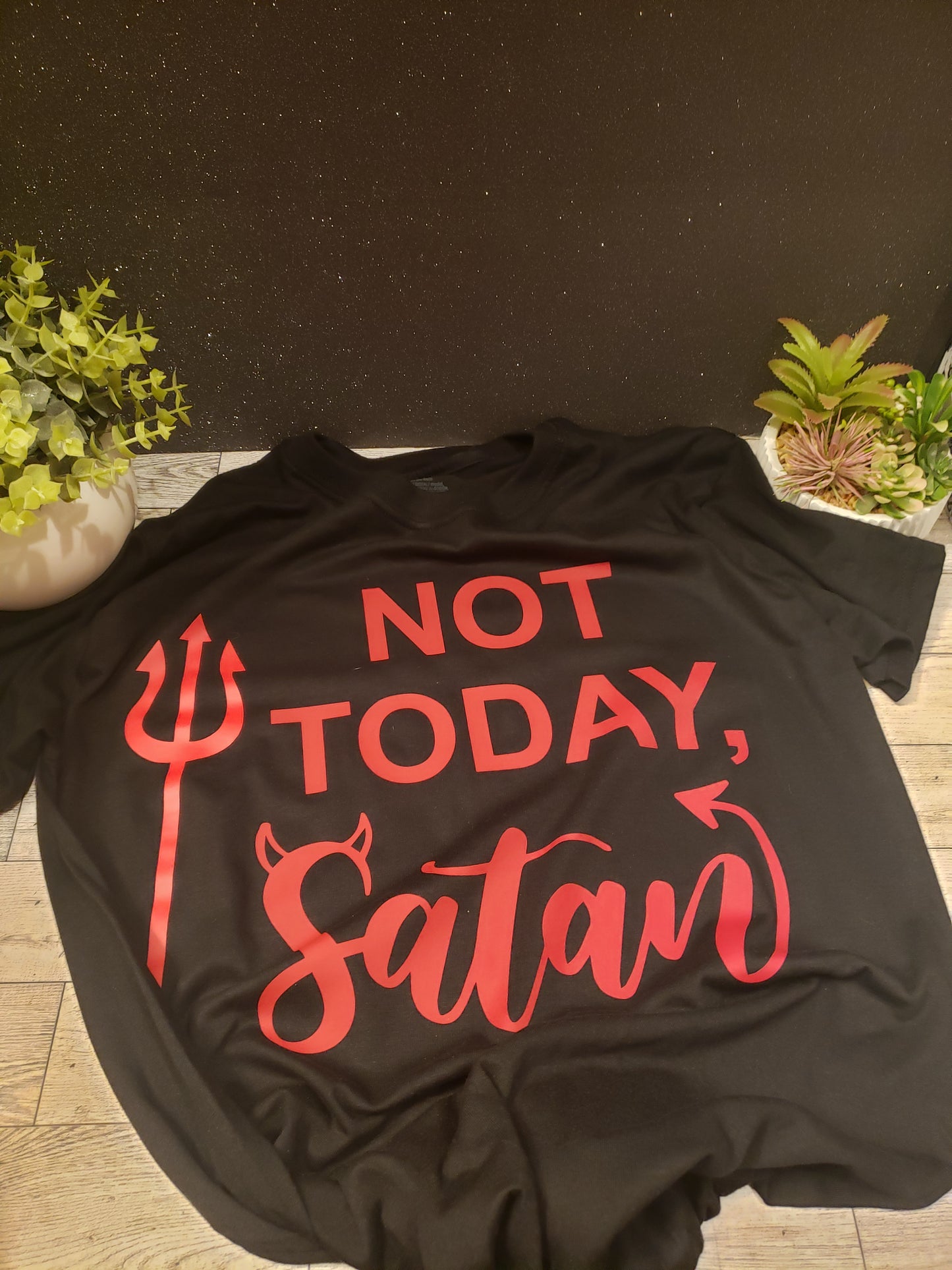 T Shirt- Not Today, Satan